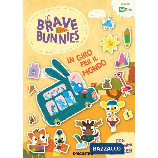 In giro per il mondo. Brave Bunnies. Con adesivi. Ediz. a colori