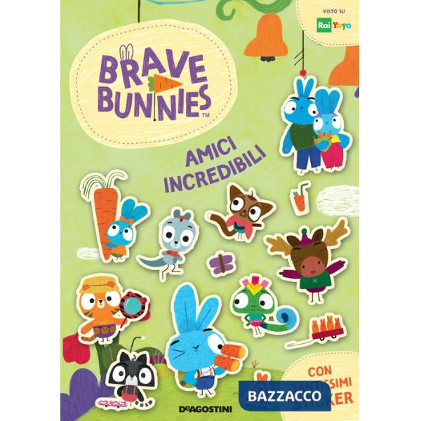Amici incredibili. Brave Bunnies. Con adesivi. Ediz. a colori