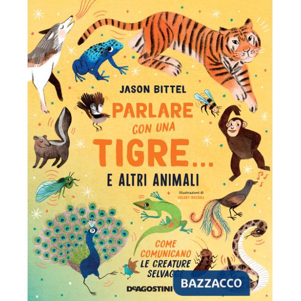 Parlare con una tigre... e altri animali. Come comunicano le creature selvagge