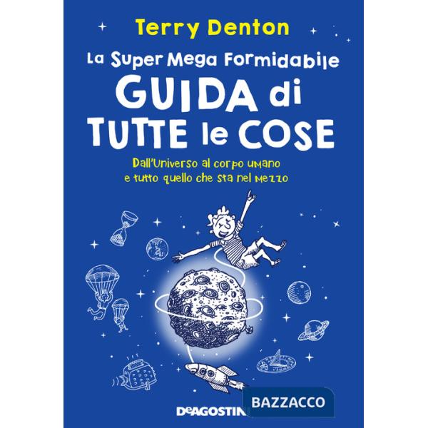 Super mega formidabile guida di tutte le cose. Dall'Universo al corpo umano e tutto quello che sta nel mezzo (La)