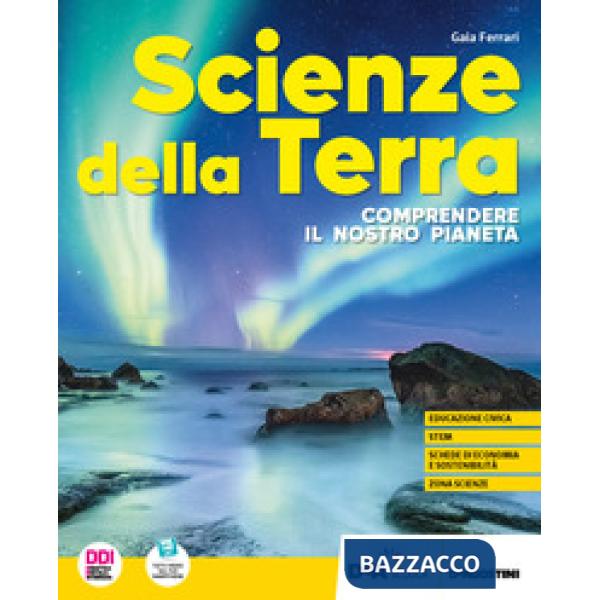 SCIENZE DELLA TERRA - COMPRENDERE IL NOSTRO PIANETA