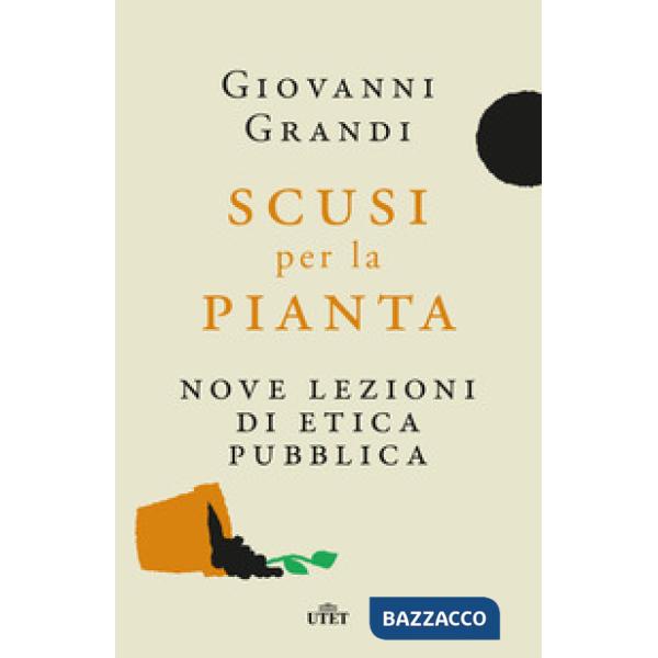 Scusi per la pianta. Nove lezioni di etica pubblica