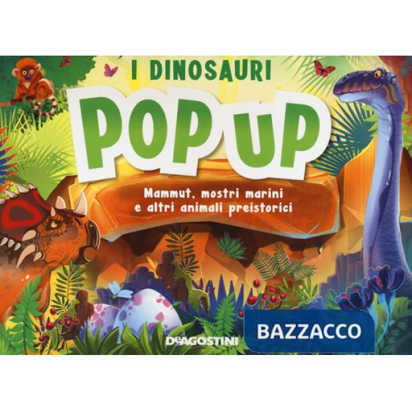 Dinosauri. Mammut, mostri marini e altri animali preistorici. Libro pop-up (I)