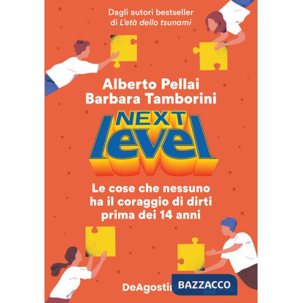 Next level. Le cose che nessuno ha il coraggio di dirti prima dei 14 anni