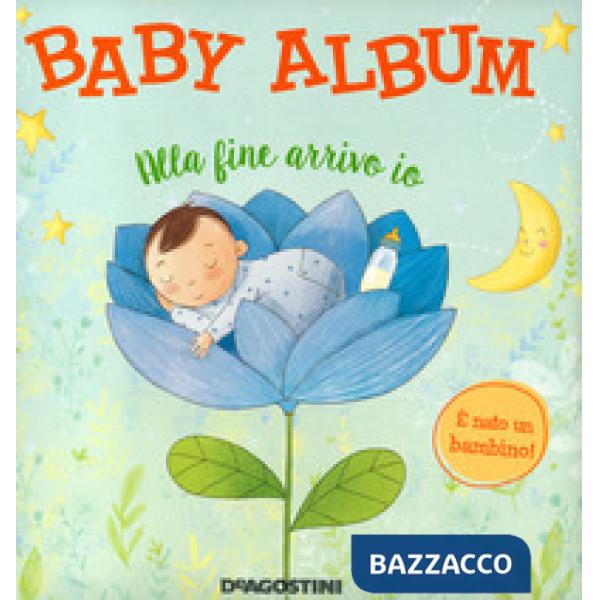 Baby album. Alla fine arrivo io. È nato un bambino! Nuova ediz.