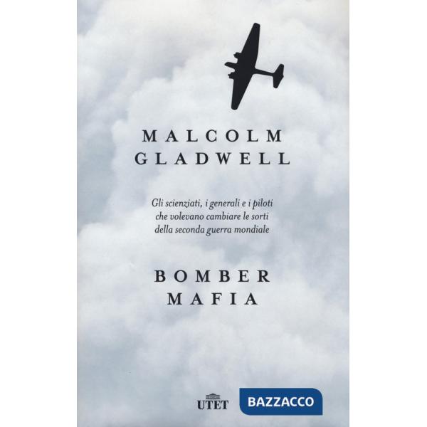 Bomber mafia. Gli scienziati, i generali e i piloti che volevano cambiare le sorti della seconda guerra mondiale