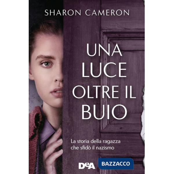 Luce oltre il buio. La storia della ragazza che sfidò il nazismo (Una)