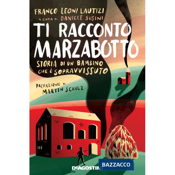 Ti racconto Marzabotto. Storia di un bambino che è sopravvissuto