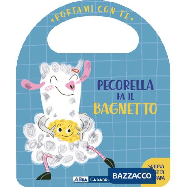 Pecorella fa il bagnetto. Portami con te. Ediz. a colori