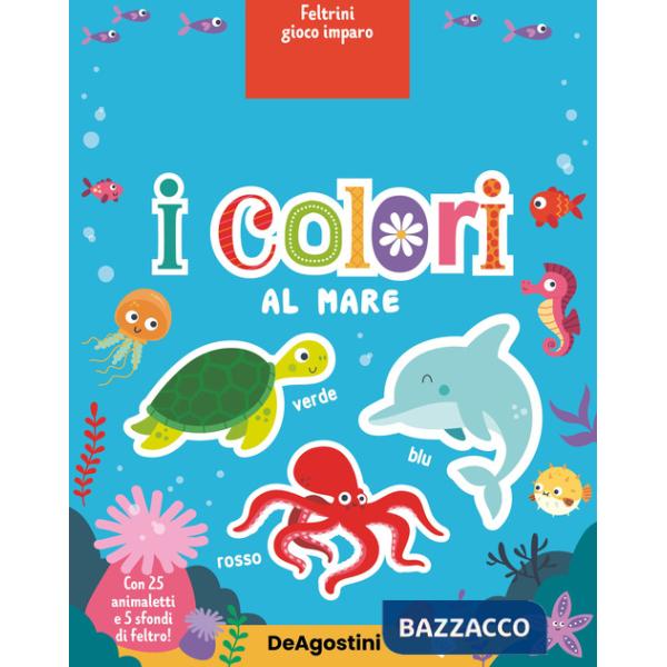 Colori al mare. Feltrini gioco imparo. Ediz. a colori. Con 25 animaletti. Con 5 sfondi in feltro (I)