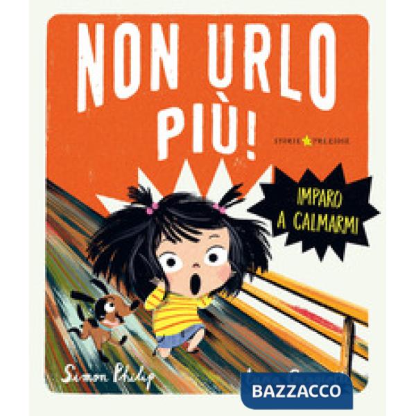 Non urlo più! Imparo a calmarmi. Ediz. a colori