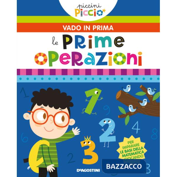 Mie prime operazioni. Piccini picciò. Vado in prima. Ediz. a colori (Le)