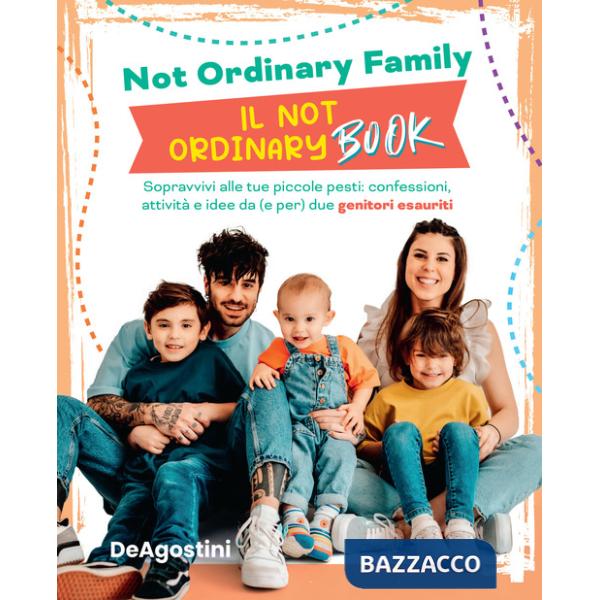 Not Ordinary Book. Sopravvivi alle tue piccole pesti: confessioni, attività e idee da (e per) due genitori esauriti (Il)