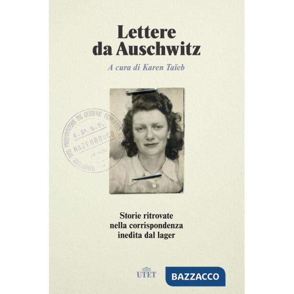 Lettere da Auschwitz. Storie ritrovate nella corrispondenza inedita dal lager