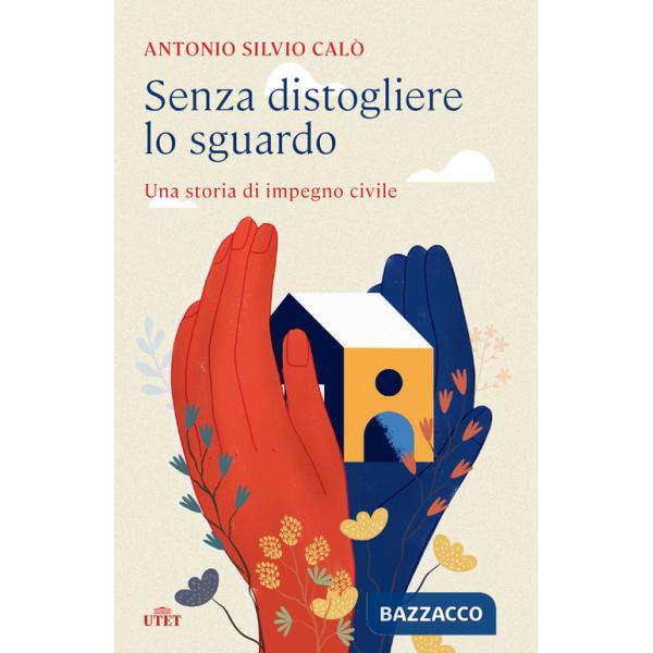 Senza distogliere lo sguardo. Una storia di impegno civile