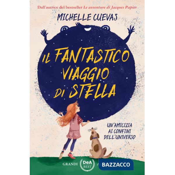 Fantastico viaggio di Stella. Un'amicizia ai confini dell'universo (Il)