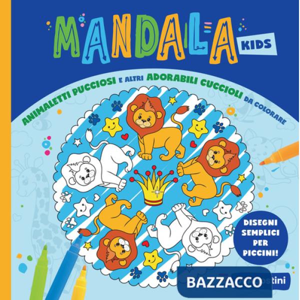 Animaletti pucciosi e altri adorabili cuccioli da colorare. Mandala kids. Ediz. illustrata