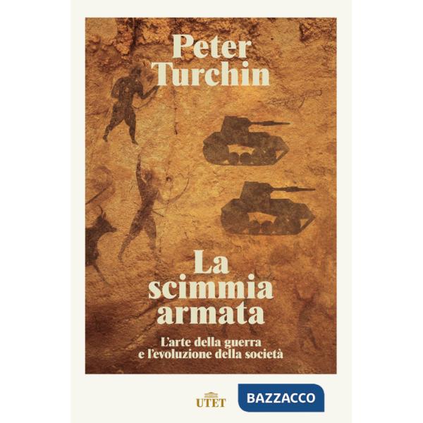 Scimmia armata. L'arte della guerra e l'evoluzione della società (La)