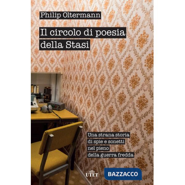Circolo di poesia della Stasi. Una strana storia di spie e sonetti nel pieno della guerra fredda (Il)