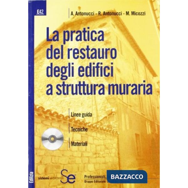 Pratica del restauro degli edifici a struttura muraria. Con CD-ROM (La)