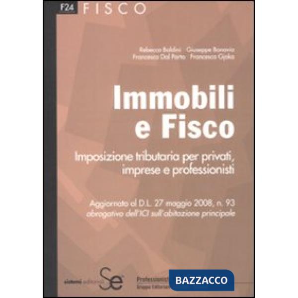 Immobili e fisco. Imposizione tributaria per privati, imprese e professionisti
