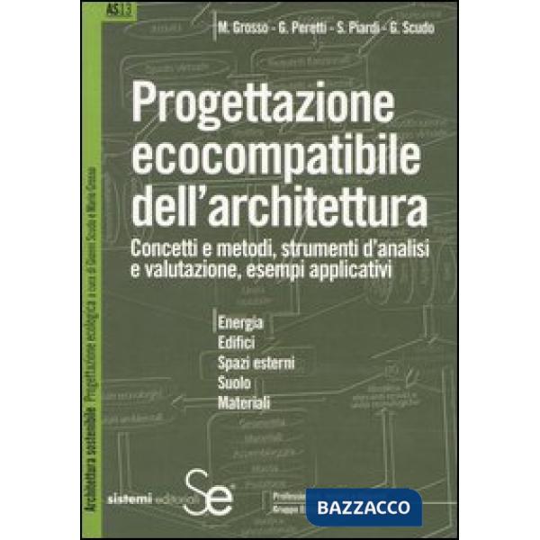 Progettazione ecocompatibile dell'architettura. Concetti e metodi, strumenti d'analisi e valutazione, esempi applicativi
