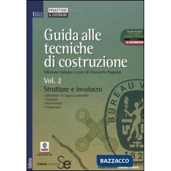 Guida alle tecniche di costruzione. Vol. 2: Strutture e involucro