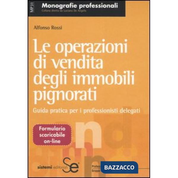 Operazioni di vendita degli immobili pignorati. Guida pratica per i professionisti delegati (Le)