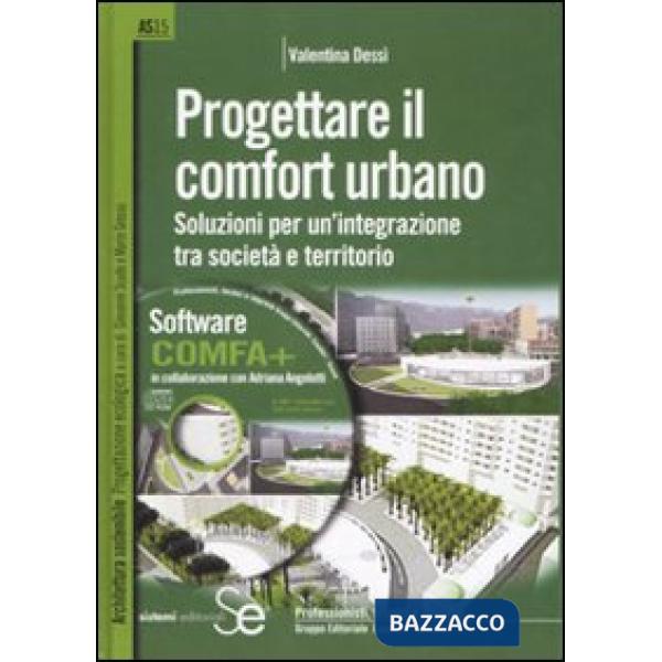 Progettare il comfort urbano. Soluzione per un'integrazione tra società e territorio. Ediz. illustrata. Con CD-ROM