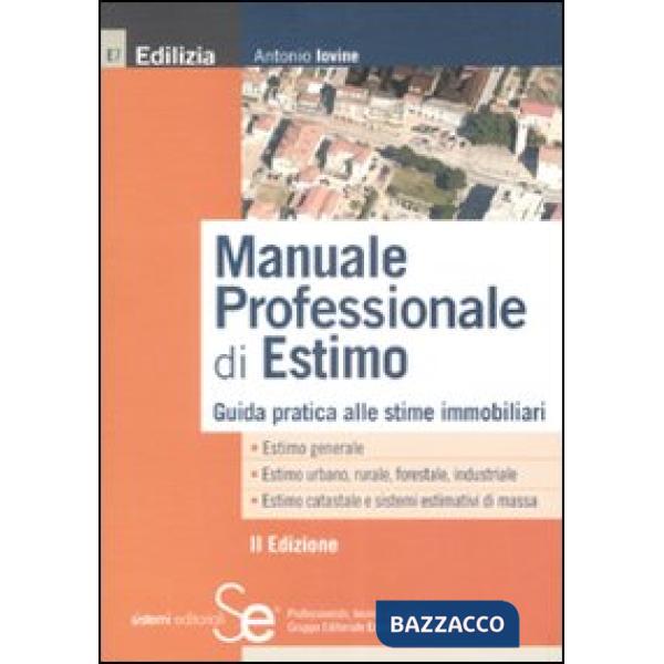 Manuale professionale di estimo. Guida pratica alle stime immobiliari