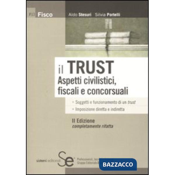 Trust. Aspetti civilistici, fiscali e concorsuali (Il)