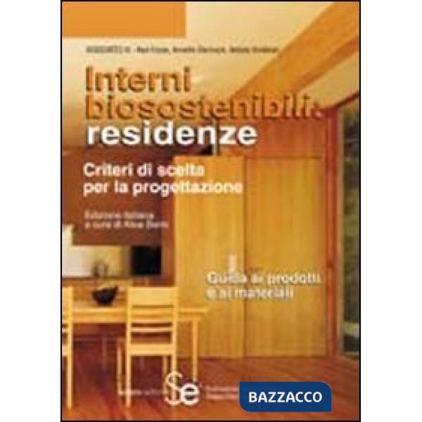 Interni biosostenibili: residenze. Criteri di scelta per la progettazione. Guida ai prodotti e ai materiali