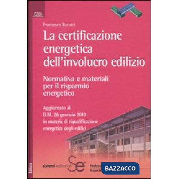 Certificazione energetica dell'involucro edilizio. Normativa e materiali per il risparmio energetico (La)