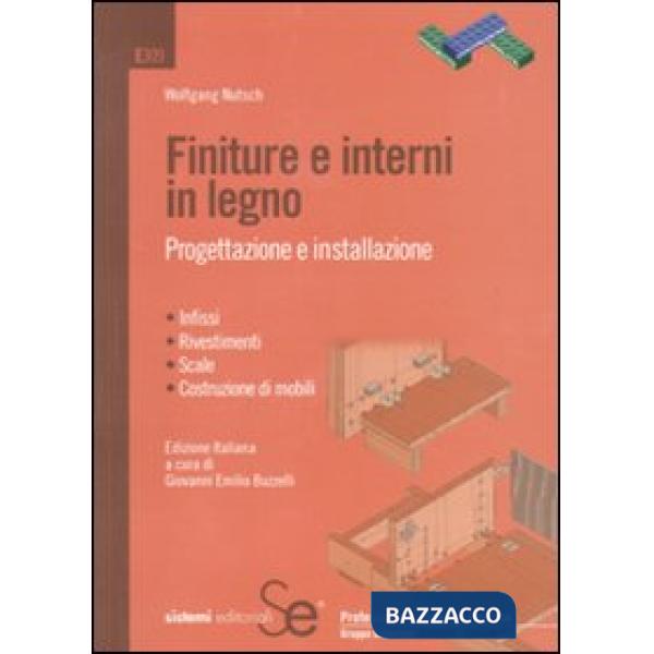 Finiture e interni in legno. Progettazione e installazione. Ediz. illustrata
