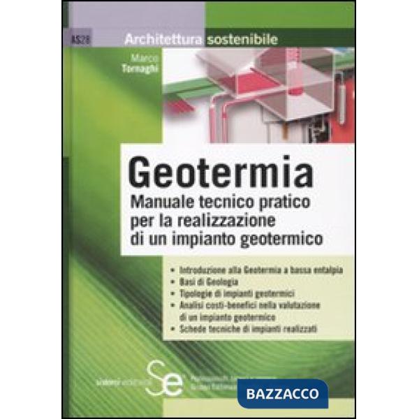 Geotermia. Manuale tecnico pratico per la realizzazione di un impianto geotermico