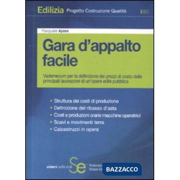 Gara d'appalto facile. Vademecum per la definizione dei prezzi di costo delle principali lavorazioni di un'opera edile pubblica