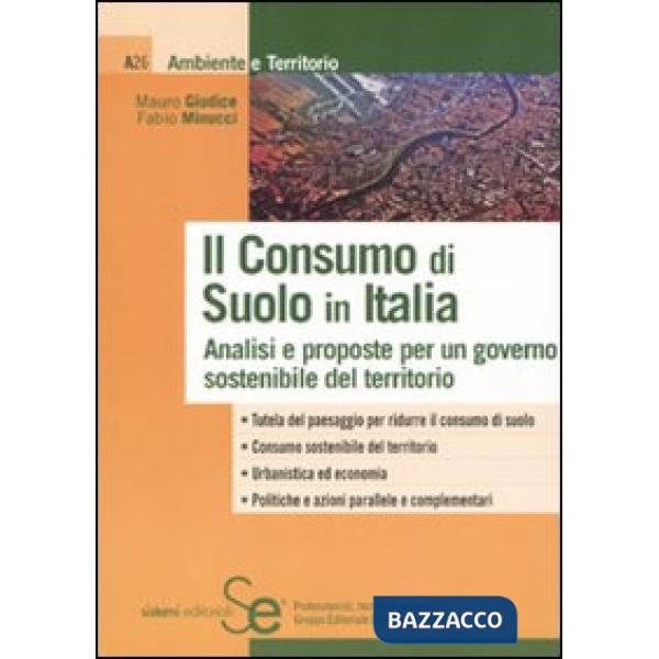 Consumo di suolo in Italia. Analisi e proposte per un governo sostenibile del territorio (Il)