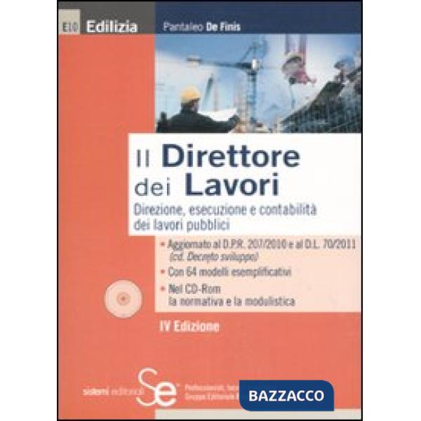 Direttore dei lavori. Direzione, esecuzione e contabilità del lavori pubblici. Con CD-ROM (Il)