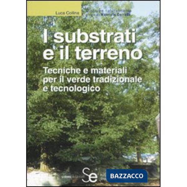 Substrati e il terreno. Tecniche e materiali per il verde tradizionale e tecnologico (I)