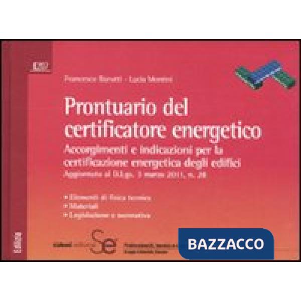 Prontuario del certificatore energetico. Accorgimenti e indicazioni per la certificazione energetica degli edifici