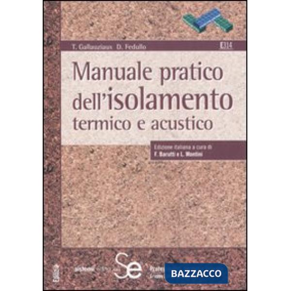 Manuale pratico dell'isolamento termico e acustico. Ediz. illustrata
