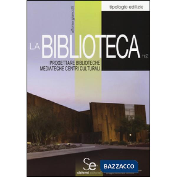 Biblioteca. Progettare biblioteche mediateche centri culturali (La)