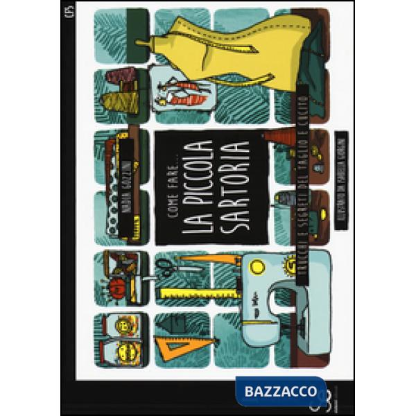 Come fare... la piccola sartoria. Trucchi e segreti del taglio e cucito. Ediz. illustrata