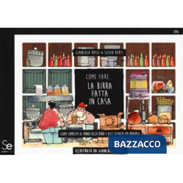 Come fare... la birra fatta in casa. Guida completa al mondo della birra e alle tecniche per produrla