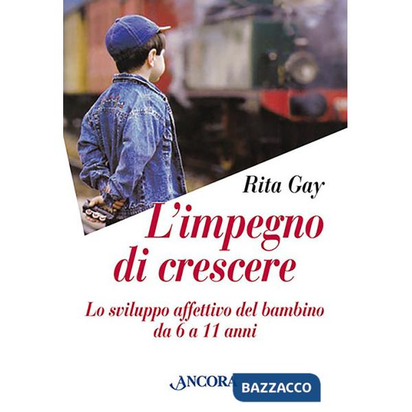 Impegno di crescere. Lo sviluppo affettivo del bambino da 6 a 11 anni (L')