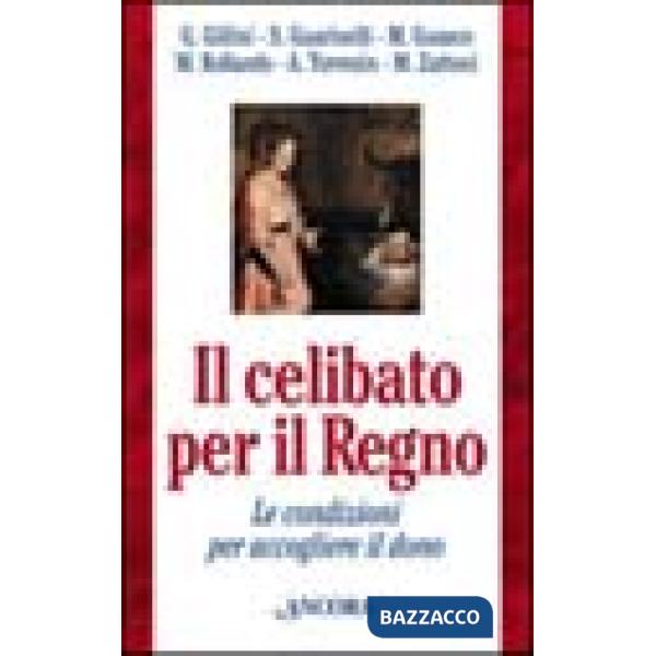 Celibato per il regno. Le condizioni per accogliere il dono