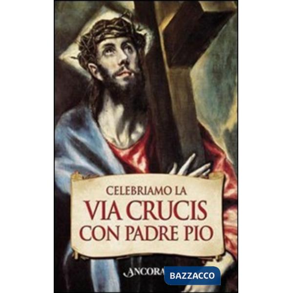 Celebriamo la Via Crucis con Padre Pio