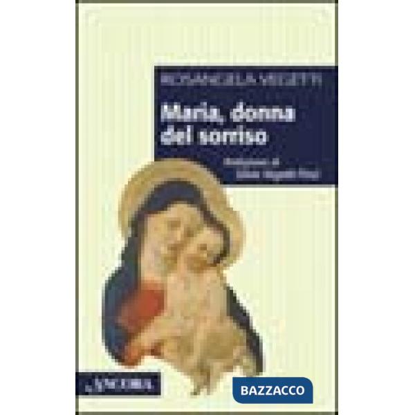Maria, donna del sorriso. Alla ricerca del volto nascosto di Maria