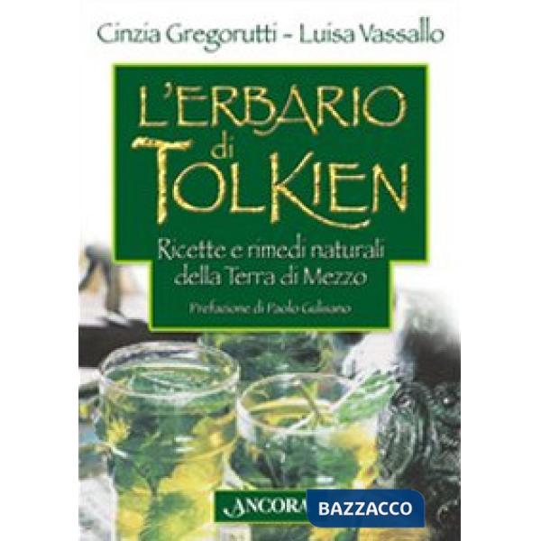 Erbario di Tolkien. Ricette e rimedi naturali della Terra di Mezzo (L')