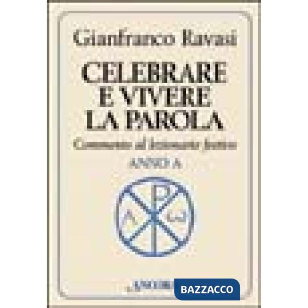 Celebrare e vivere la parola. Commento al lezionario festivo. Anno A